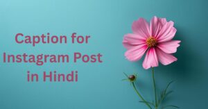 Caption for Instagram Post in Hindi