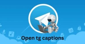 Open tg captions